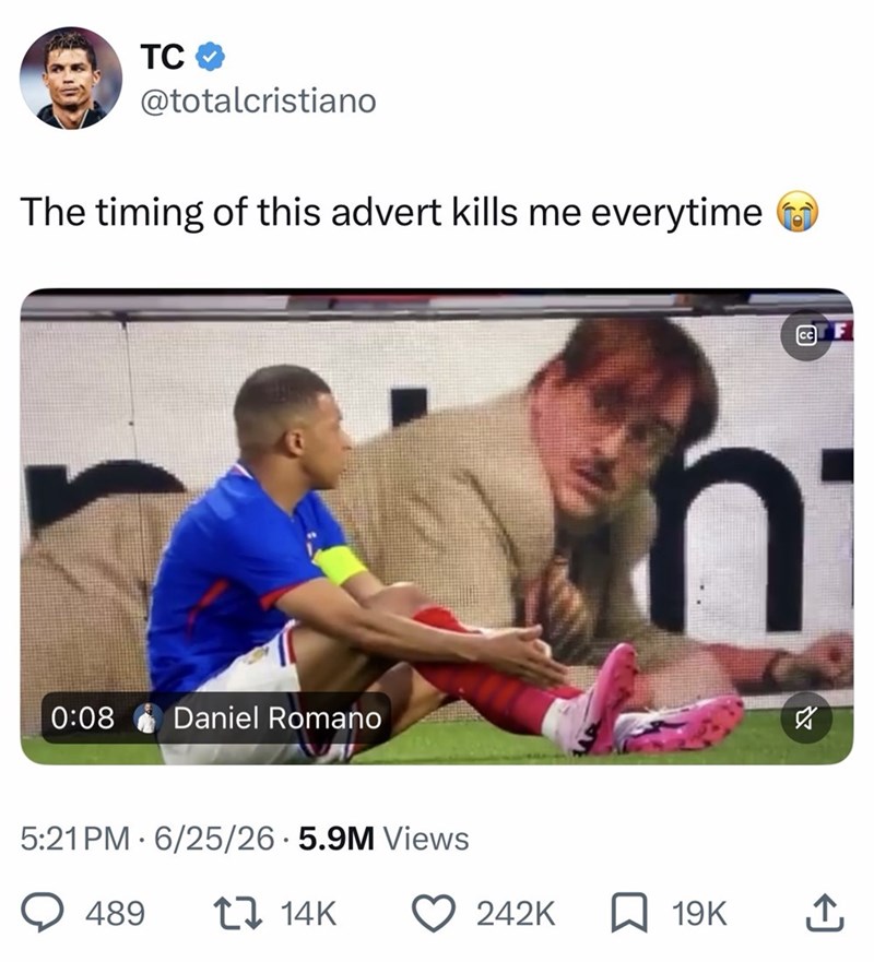 TC @totalcristiano The timing of this advert kills me everytime 0:08 Daniel Romano ก ☑ 5:21PM. 6/25/26 5.9M Views 489 14K 242K ☐ 19K ↑