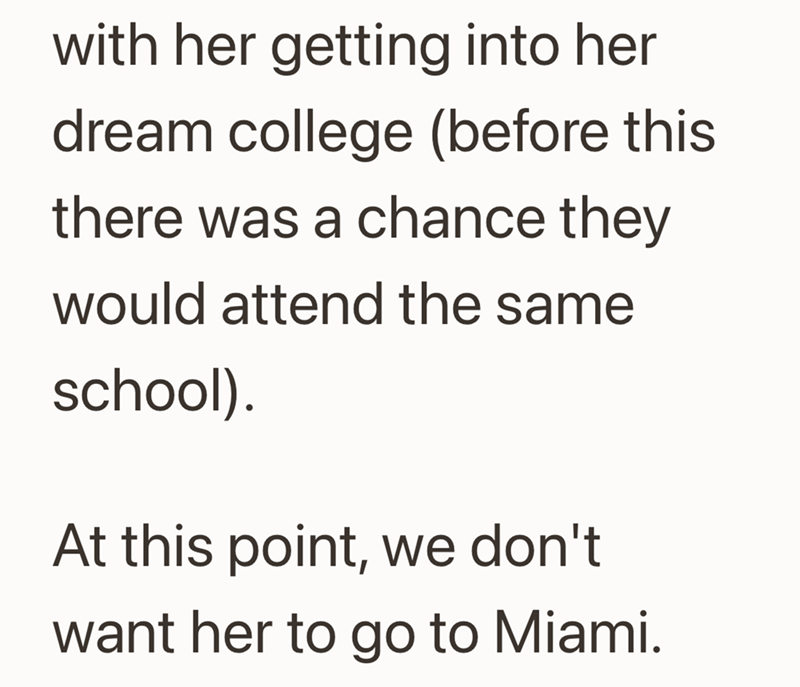 with her getting into her dream college (before this there was a chance they would attend the same school). At this point, we don't want her to go to Miami.