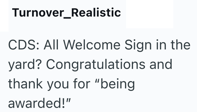 Turnover_Realistic CDS: All Welcome Sign in the yard? Congratulations and thank you for "being awarded!"