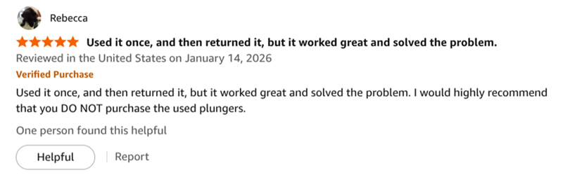 Rebecca ★★ Used it once, and then returned it, but it worked great and solved the problem. Reviewed in the United States on January 14, 2026 Verified Purchase Used it once, and then returned it, but it worked great and solved the problem. I would highly recommend that you DO NOT purchase the used plungers. One person found this helpful Helpful Report