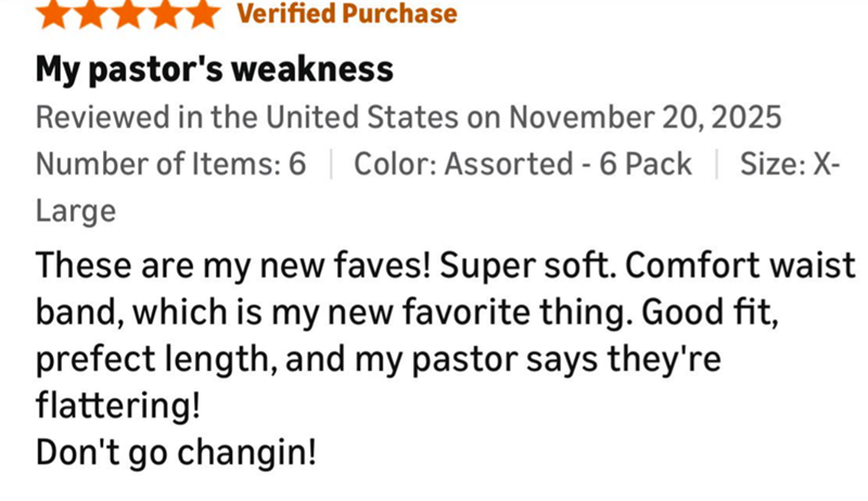 Verified Purchase My pastor's weakness Reviewed in the United States on November 20, 2025 Number of Items: 6 | Color: Assorted - 6 Pack | Size: X- Large These are my new faves! Super soft. Comfort waist band, which is my new favorite thing. Good fit, prefect length, and my pastor says they're flattering! Don't go changin!