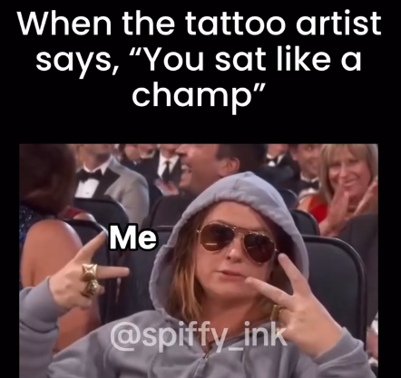 When the tattoo artist says, "You sat like a champ" Me @spiffy_ink