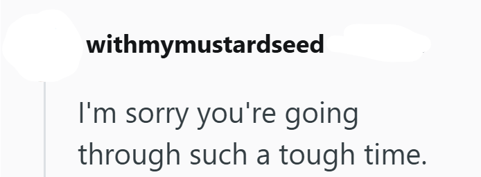 withmymustardseed I'm sorry you're going through such a tough time.
