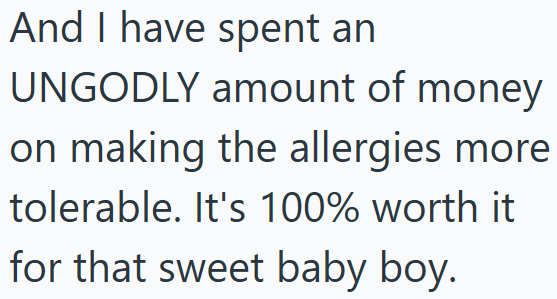 And I have spent an UNGODLY amount of money on making the allergies more tolerable. It's 100% worth it for that sweet baby boy.