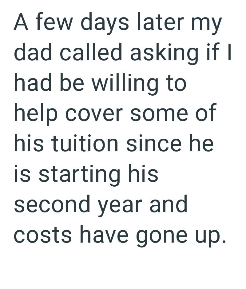 A few days later my dad called asking if I had be willing to help cover some of his tuition since he is starting his second year and costs have gone up.