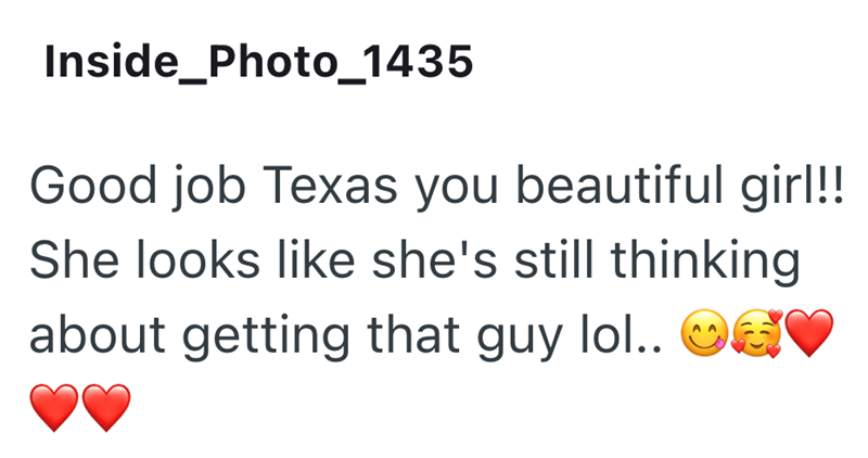 Inside_Photo_1435 Good job Texas you beautiful girl!! She looks like she's still thinking about getting that guy lol.. S