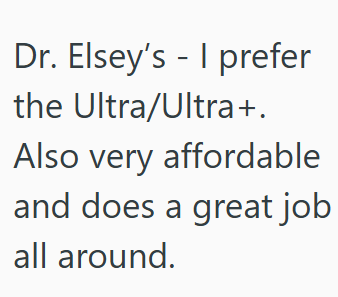 Dr. Elsey's I prefer the Ultra/Ultra+. Also very affordable and does a great job all around.