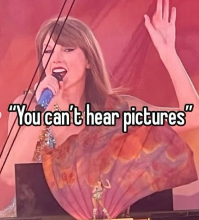 "You can't hear pictures" 2