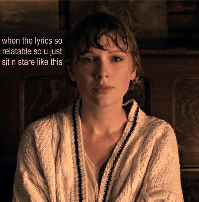 when the lyrics so relatable so u just sit n stare like this Tylorswift