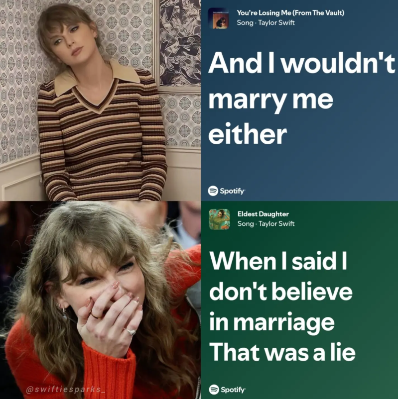 99 You're Losing Me (From The Vault) Song - Taylor Swift And I wouldn't marry me either Spotify Eldest Daughter Song - Taylor Swift When I said I don't believe in marriage That was a lie @swiftiesparks_ Spotify