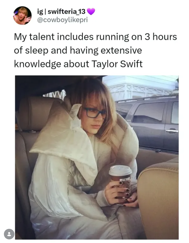 : ig | swifteria_13 @cowboylikepri My talent includes running on 3 hours of sleep and having extensive knowledge about Taylor Swift 310