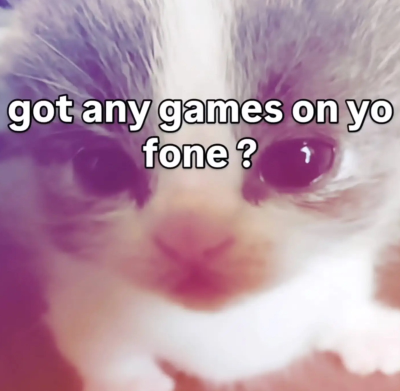 got any games on yo fone?