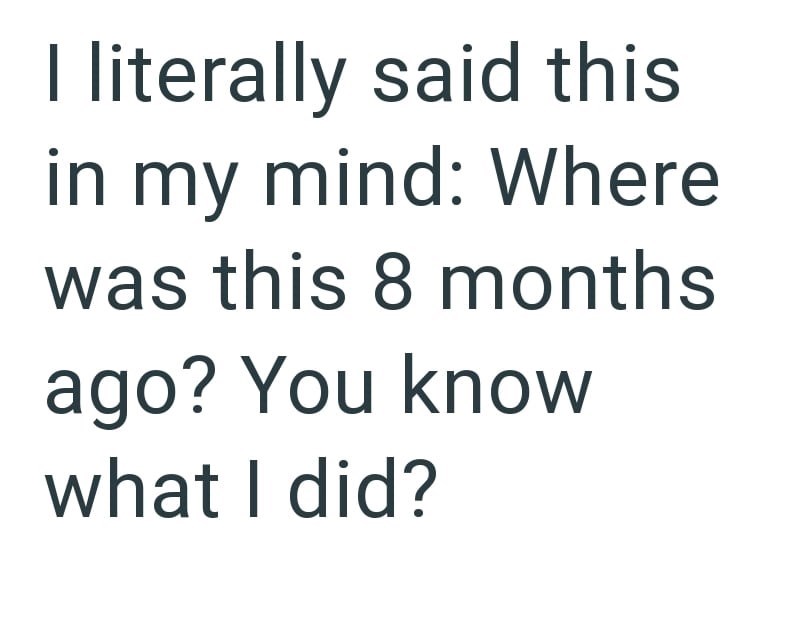I literally said this in my mind: Where was this 8 months ago? You know what I did?