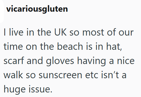 vicariousgluten I live in the UK so most of our time on the beach is in hat, scarf and gloves having a nice walk so sunscreen etc isn't a huge issue.