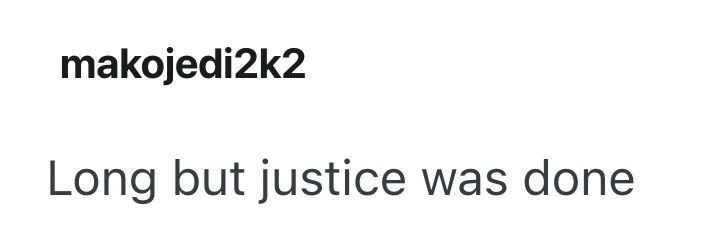 makojedi2k2 Long but justice was done