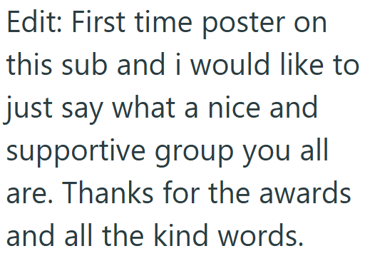 Edit: First time poster on this sub and i would like to just say what a nice and supportive group you all are. Thanks for the awards and all the kind words.
