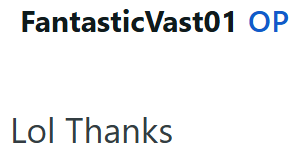 FantasticVast01 OP Lol Thanks