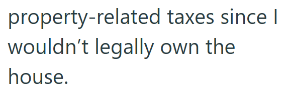 property-related taxes since I wouldn't legally own the house.