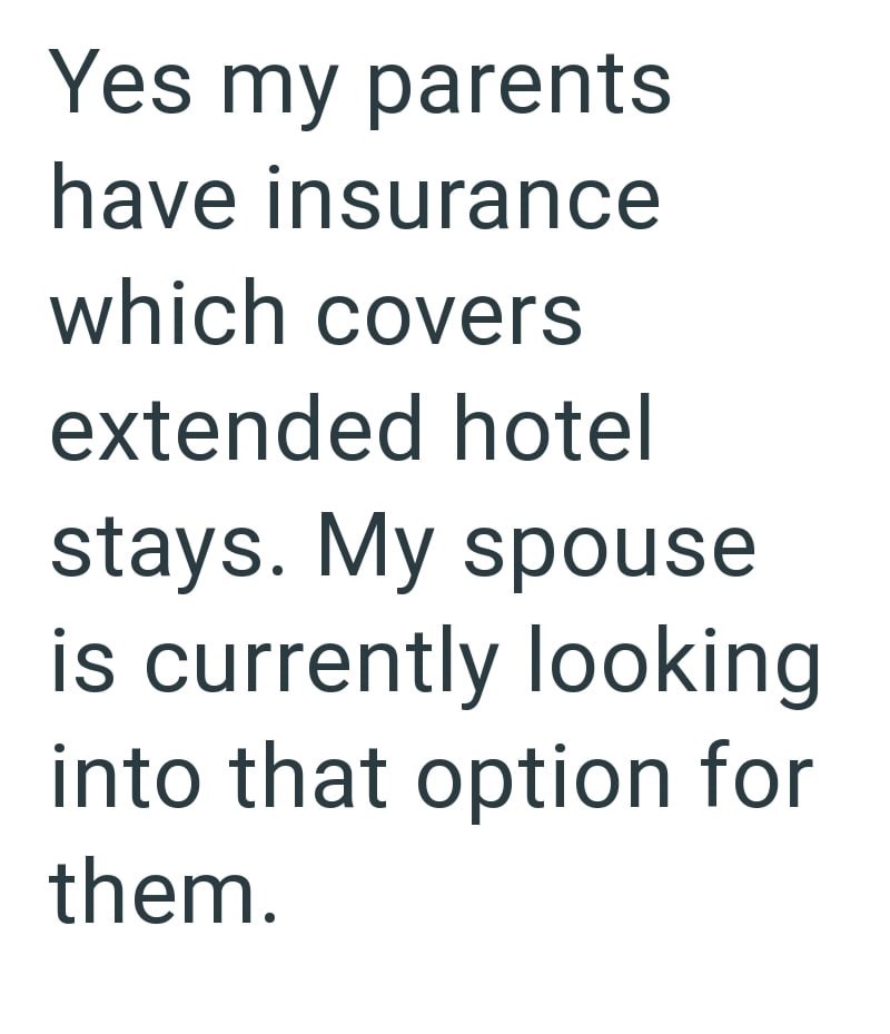 Yes my parents have insurance which covers extended hotel stays. My spouse is currently looking into that option for them.