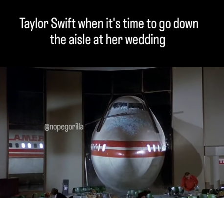 Taylor Swift when it's time to go down the aisle at her wedding AMER Gnopegorilla WH L