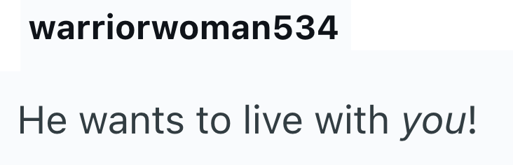 warriorwoman534 He wants to live with you!