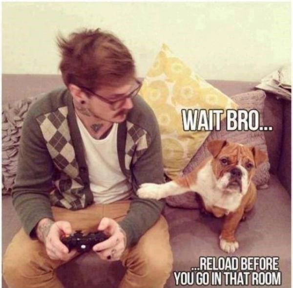 WAIT BRO... ...RELOAD BEFORE YOU GO IN THAT ROOM