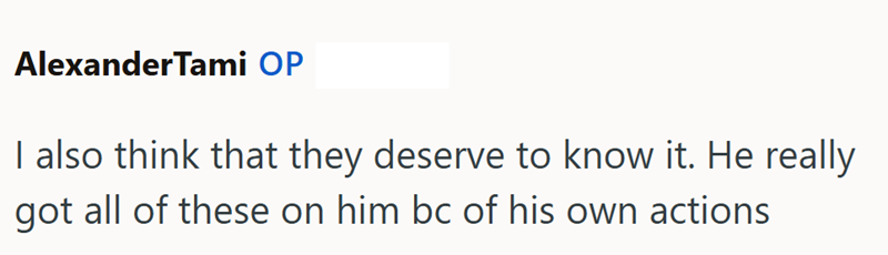 AlexanderTami OP I also think that they deserve to know it. He really got all of these on him bc of his own actions