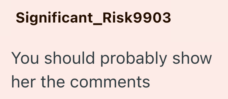 Significant_Risk9903 You should probably show her the comments