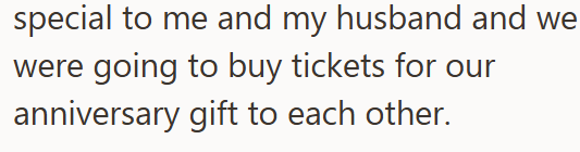 special to me and my husband and we were going to buy tickets for our anniversary gift to each other.
