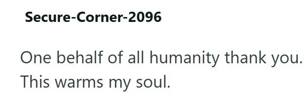 Secure-Corner-2096 One behalf of all humanity thank you. This warms my soul.