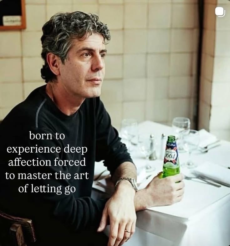 born to experience deep affection forced to master the art of letting go 166.4