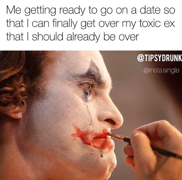 Me getting ready to go on a date so that I can finally get over my toxic ex that I should already be over @TIPSYDRUNK @insta.single