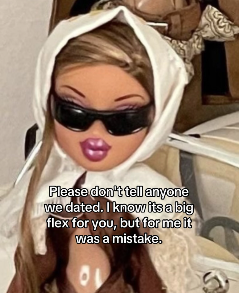 Please don't tell anyone we dated. I know its a big flex for you, but for me it was a mistake.