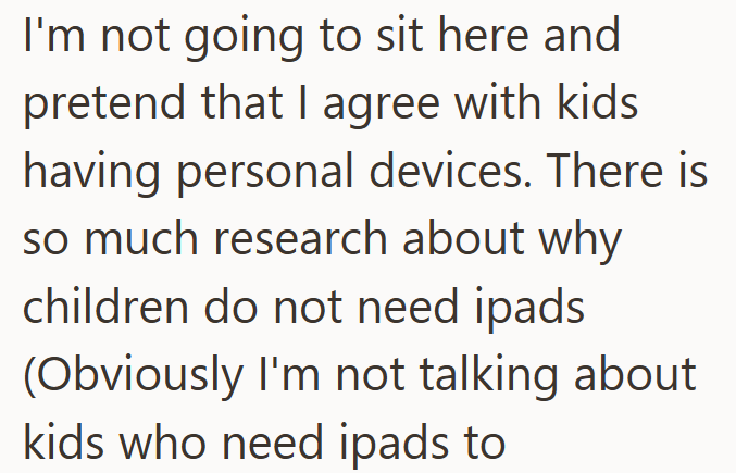I'm not going to sit here and pretend that I agree with kids having personal devices. There is so much research about why children do not need ipads (Obviously I'm not talking about kids who need ipads to