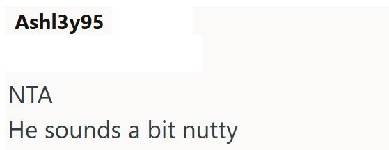 Ashl3y95 NTA He sounds a bit nutty
