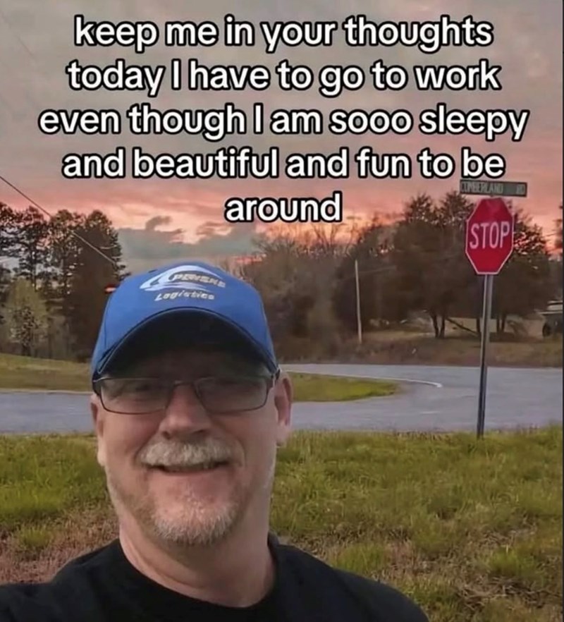 keep me in your thoughts today I have to go to work even though I am sooo sleepy and beautiful and fun to be around COMBERLAND D STOP Logistics