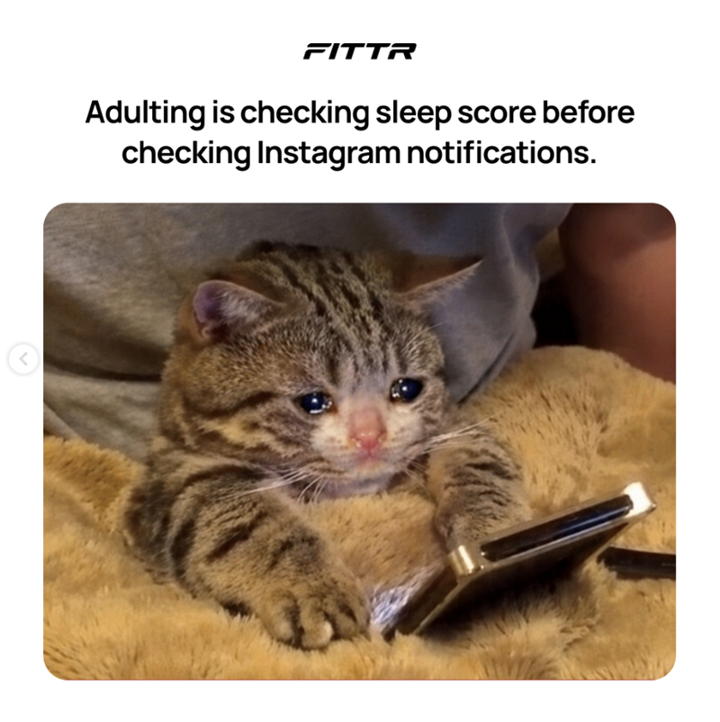 < FITTR Adulting is checking sleep score before checking Instagram notifications.