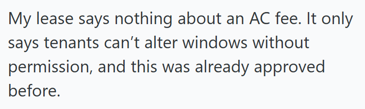 My lease says nothing about an AC fee. It only says tenants can't alter windows without permission, and this was already approved before.