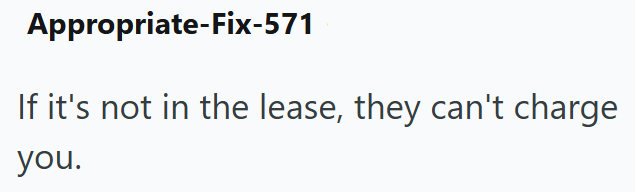 Appropriate-Fix-571 If it's not in the lease, they can't charge you.