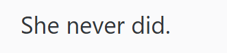 She never did.