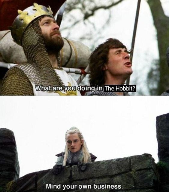 What are you doing in The Hobbit? Mind your own business.