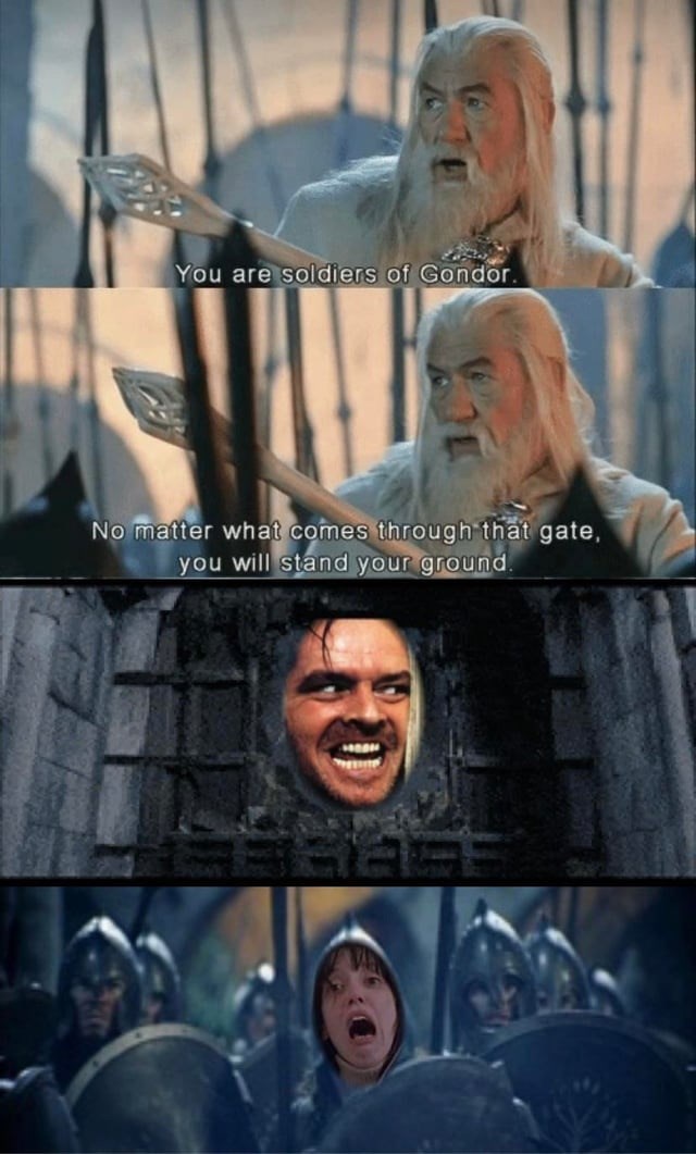 You are soldiers of Gondor, No matter what comes through that gate, you will stand your ground. HOOM