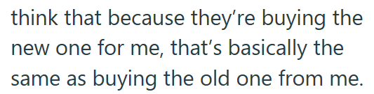 think that because they're buying the new one for me, that's basically the same as buying the old one from me.