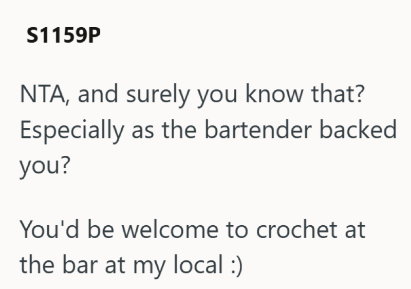S1159P NTA, and surely you know that? Especially as the bartender backed you? You'd be welcome to crochet at the bar at my local :)