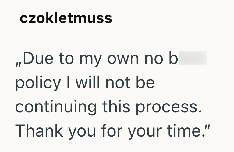 czokletmuss ,,Due to my own no b policy I will not be continuing this process. Thank you for your time."