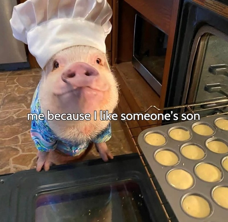 me because I like someone's son