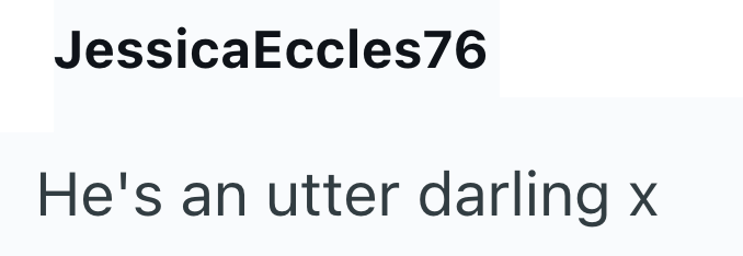 JessicaEccles76 He's an utter darling x