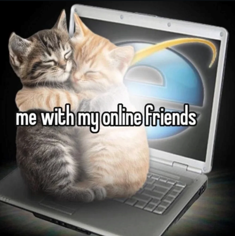 me with my online friends