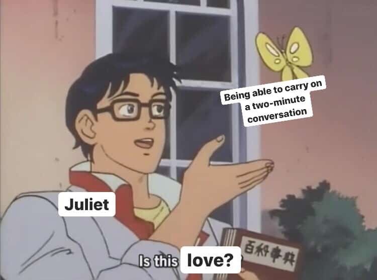Juliet Being able to carry on a two-minute conversation Is this love? 百科事典
