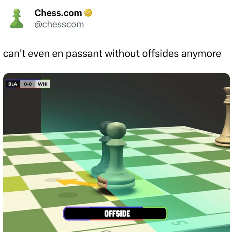 Chess.com @chesscom can't even en passant without offsides anymore BLA 0-0 WHI OFFSIDE